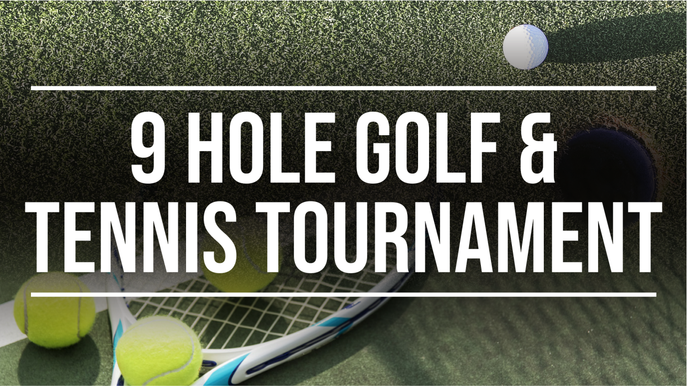 9 hole golf and tennis tournament.